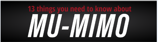 13 things you need to know about MU-MIMO Wi-Fi