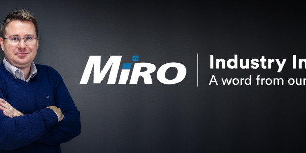 A word from our MD [MiRO Industry Insights]