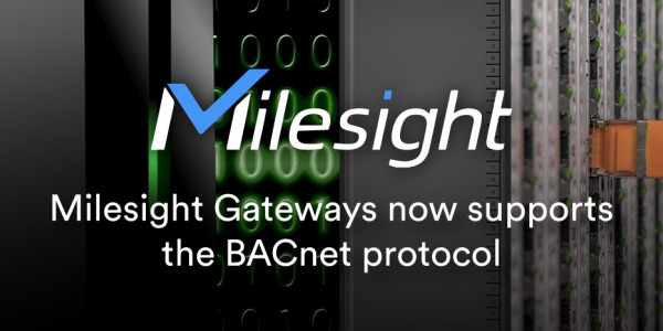 Milesight Gateways now supports the BACnet protocol, expanding your solutions offering!